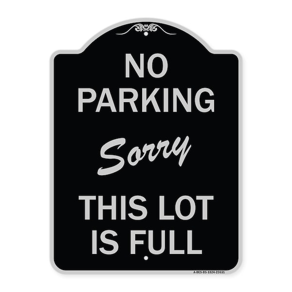 No Parking Sorry This Lot Is Full Heavy-Gauge Aluminum Architectural Sign, 24" x 18", BS-1824-23631